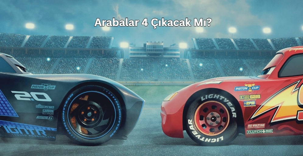 Arabalar 4 ne zaman çıkacak 2025 haberleri